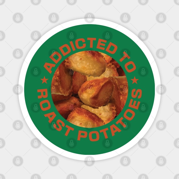 Addicted To Roast Potatoes Magnet by DPattonPD